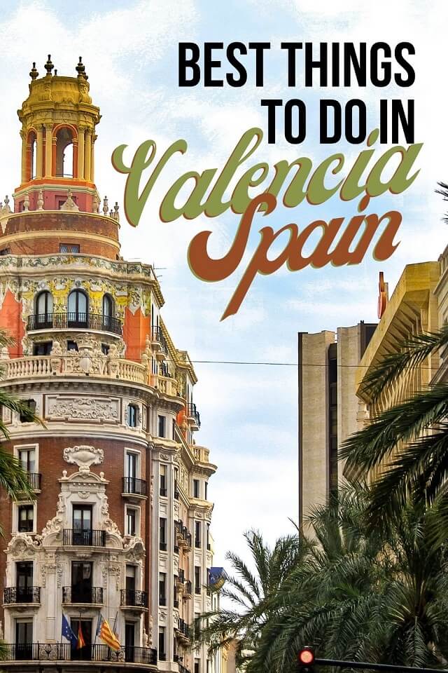 12 Fun Things to Do in Valencia, Spain (My Second Home) - Global Viewpoint